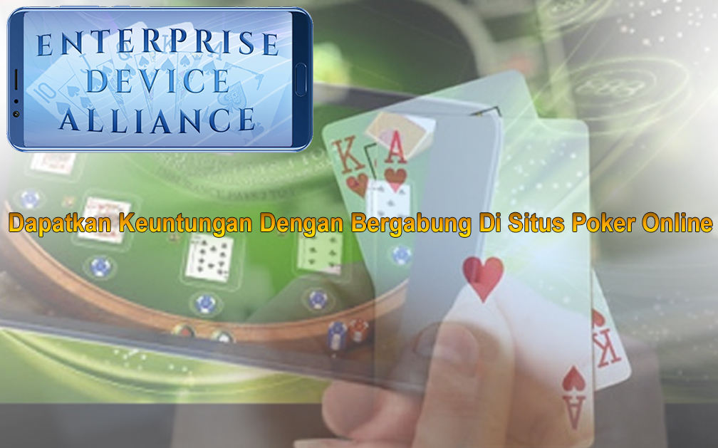 Situs Poker Online - Dapatkan Keuntungan - Enterprisedevicealliance